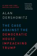 The Case Against The Democratic House Impeaching Trump