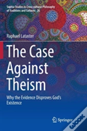 The Case Against Theism