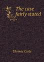 The Case Fairly Stated - Preview