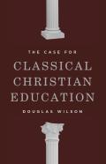 The Case For Classical Christian Education