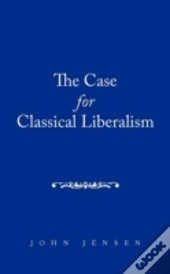 The Case For Classical Liberalism