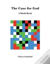 The Case For God: A Math Book