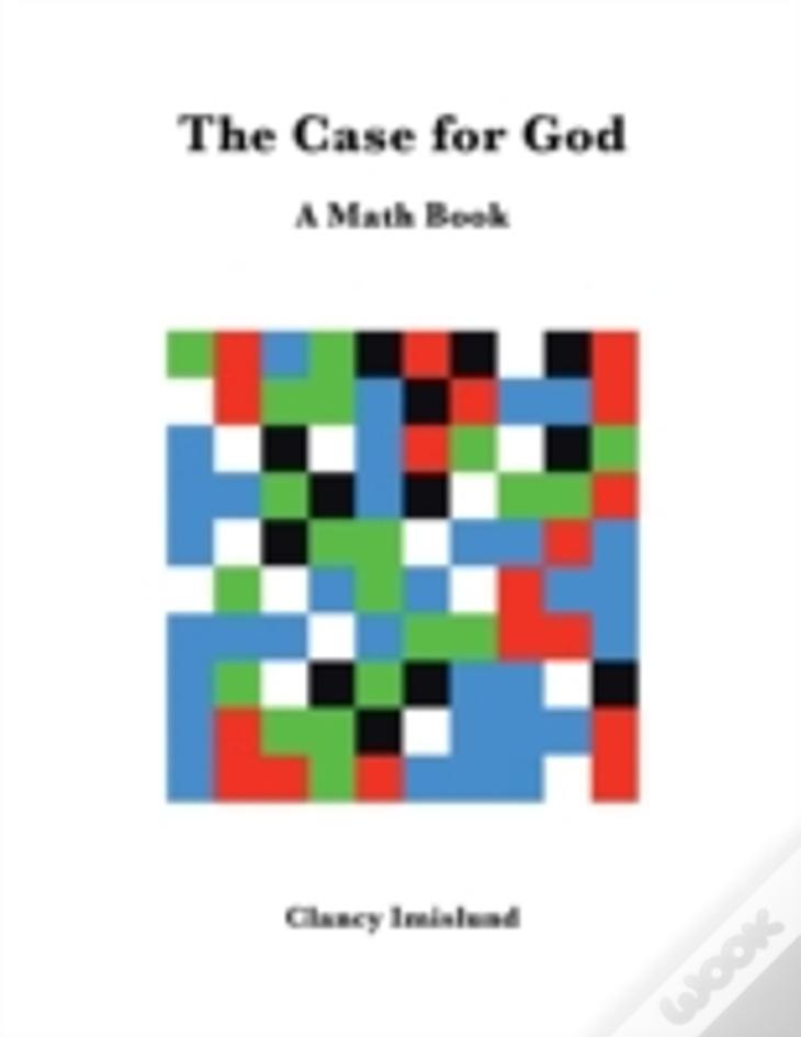 The Case For God: A Math Book