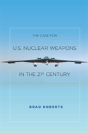 The Case For U.S. Nuclear Weapons In The 21st Century - Preview
