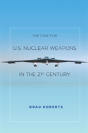 The Case For U.S. Nuclear Weapons In The 21st Century - Preview