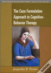 The Case Formulation Approach To Cognitive-Behavior Therapy