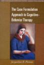 The Case Formulation Approach To Cognitive-Behavior Therapy - Preview