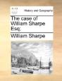 The Case Of William Sharpe Esq; - Preview