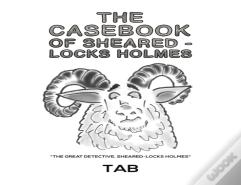 The Casebook Of Sheared-Locks Holmes