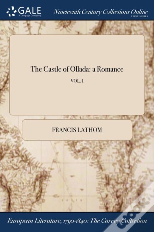 The Castle Of Ollada: A Romance; Vol. I