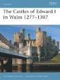 The Castles Of Edward I In Wales 1277â€“1307 - Preview