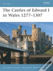 The Castles Of Edward I In Wales 1277â€“1307