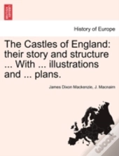 The Castles Of England: Their Story And