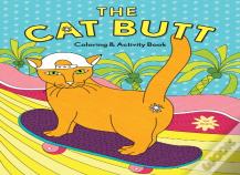 The Cat Butt Coloring And Activity Book