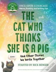 The Cat Who Thinks She Is A Pig And Other Stories We Write Together