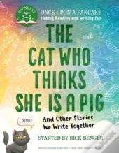 The Cat Who Thinks She Is A Pig And Other Stories We Write Together