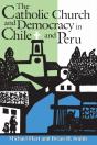 The Catholic Church And Democracy In Chile And Peru - Preview