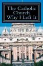 The Catholic Church, Why I Left It - Preview