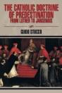 The Catholic Doctrine Of Predestination From Luther To Jansenius - Preview