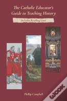 The Catholic Educator'S Guide To Teaching History