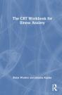 The Cbt Workbook For Illness Anxiety - Preview
