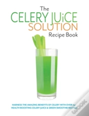 Capa do artigo The Celery Juice Solution Recipe Book
