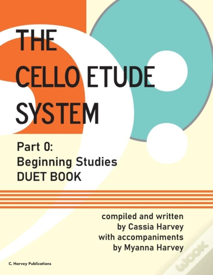 The Cello Etude System, Part 0; Beginning Studies, Duet Book