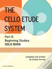 The Cello Etude System, Part 0; Beginning Studies, Solo Book