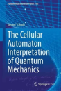 The Cellular Automaton Interpretation Of Quantum Mechanics - Preview