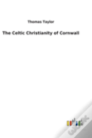 The Celtic Christianity Of Cornwall