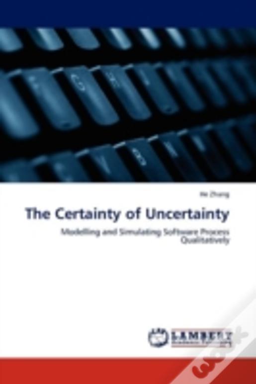 The Certainty Of Uncertainty