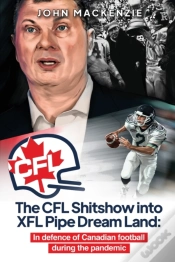 Capa do artigo The Cfl Shitshow Into Xfl Pipe Dream Land