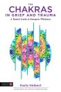 The Chakras In Grief And Trauma - Preview