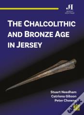 The Chalcolithic And Bronze Age In Jersey
