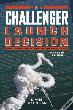 Capa do artigo The Challenger Launch Decision Â€“ Risky Technology, Culture, And Deviance At Nasa, Enlarged Edition