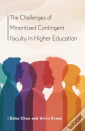 The Challenges Of Minoritized Contingent Faculty In Higher Education