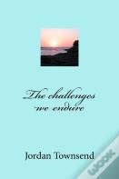 The Challenges We Endure