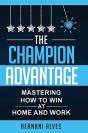 The Champion Advantage - Mastering How To Win At Home And Work - Preview