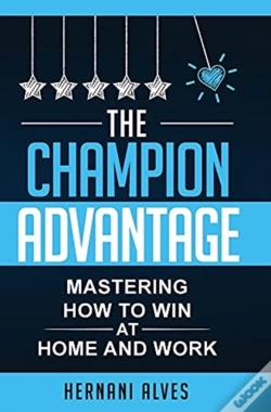 Capa do artigo The Champion Advantage - Mastering How To Win At Home And Work
