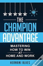 Capa do artigo The Champion Advantage - Mastering How To Win At Home And Work