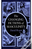 The Changing Fictions Of Masculinity
