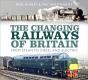 The Changing Railways Of Britain - Preview
