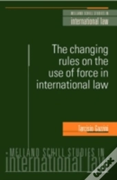 The Changing Rules On The Use Of Force In International Law