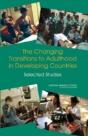 The Changing Transitions To Adulthood In Developing Countries - Preview