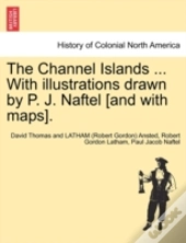 The Channel Islands ... With Illustratio