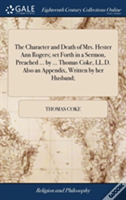 Capa do artigo The Character And Death Of Mrs. Hester Ann Rogers; Set Forth In A Sermon, Preached ... By ... Thomas Coke, Ll.D. Also An Appendix, Written By Her Husband;