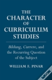 The Character Of Curriculum Studies