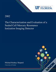 The Characterization And Evaluation Of A Sealed Cell Mercury Resonance Ionization Imaging Detector.