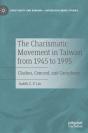 The Charismatic Movement In Taiwan From 1945 To 1995 - Preview