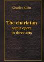 The Charlatan Comic Opera In Three Acts - Preview